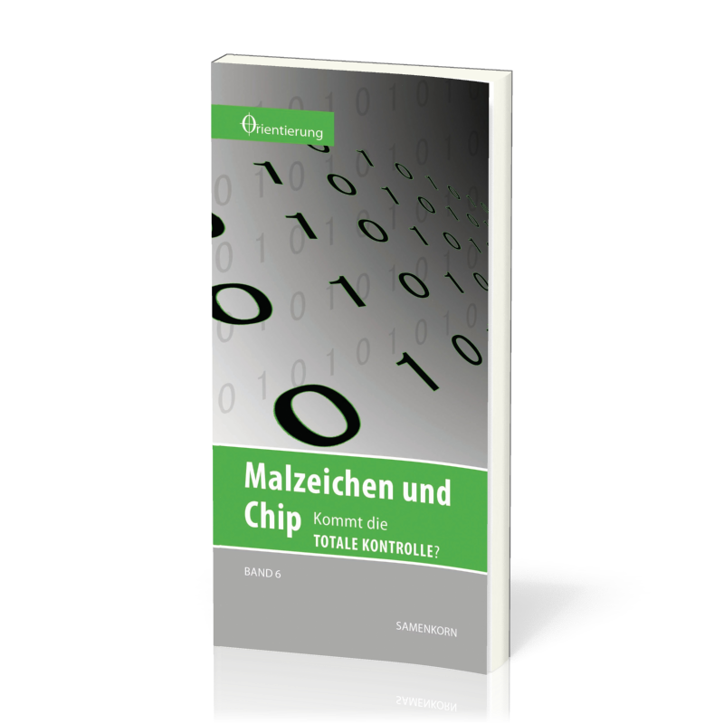 REIHE ORIENTIERUNG, BD 6 - MALZEICHEN UND CHIP - KOMMT DIE TOTALE KONTROLLE?