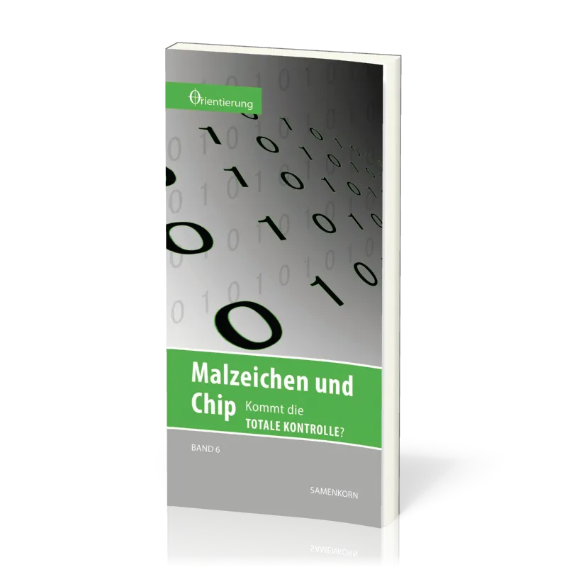 REIHE ORIENTIERUNG, BD 6 - MALZEICHEN UND CHIP - KOMMT DIE TOTALE KONTROLLE?