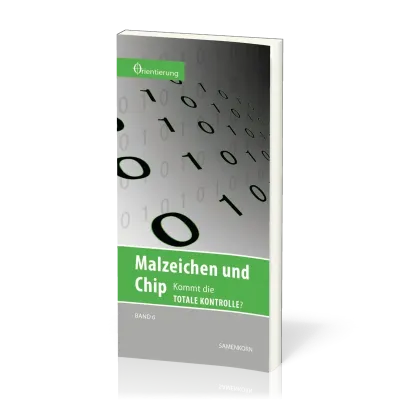 REIHE ORIENTIERUNG, BD 6 - MALZEICHEN UND CHIP - KOMMT DIE TOTALE KONTROLLE?