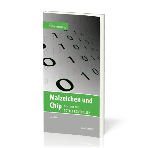 REIHE ORIENTIERUNG, BD 6 - MALZEICHEN UND CHIP - KOMMT DIE TOTALE KONTROLLE?