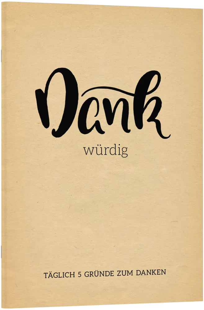 Dankwürdig - Täglich 5 Gründe zum Danken