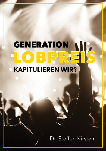 Generation Lobpreis - kapitulieren wir?