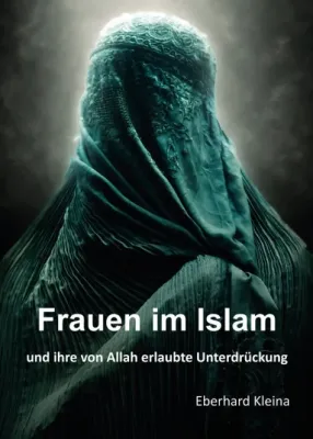 Frauen im Islam - und ihre von Allah erlaubte Unterdrückung