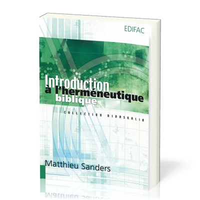 Introduction à l'herméneutique biblique - [collection Didaskalia]