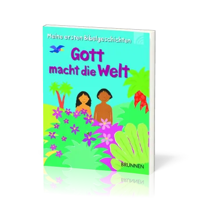 Gott machzt die Welt - Meine ersten Bibelgeschichten