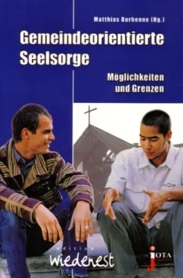 Gemeindeorientierte Seelsorge - Möglichkeiten und Grenzen