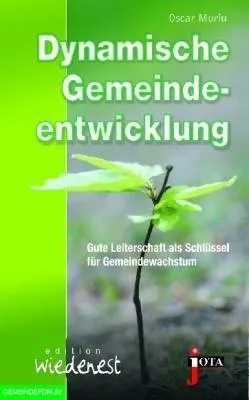 Dynamische Gemeindeentwicklung - Gute Leiterschaft als Schlüssel für Gemeindewachstum