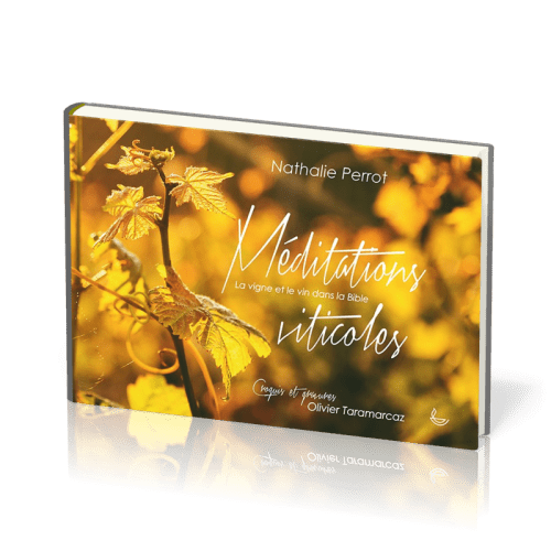 Méditations viticoles - La vigne et le vin dans la Bible
