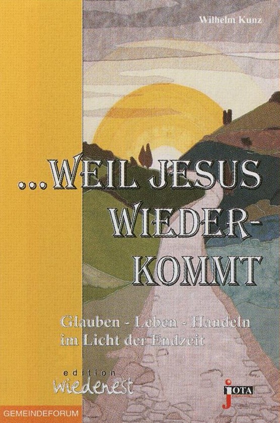 WEIL JESUS WIEDERKOMMT - GLAUBEN-LEBEN-HANDELN IM LICHT DER ZEIT