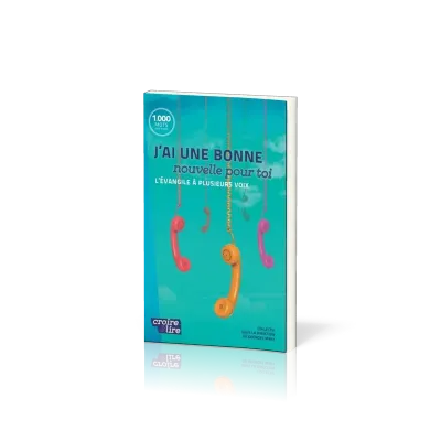 J'ai une bonne nouvelle pour toi - L'Évangile à plusieurs voix