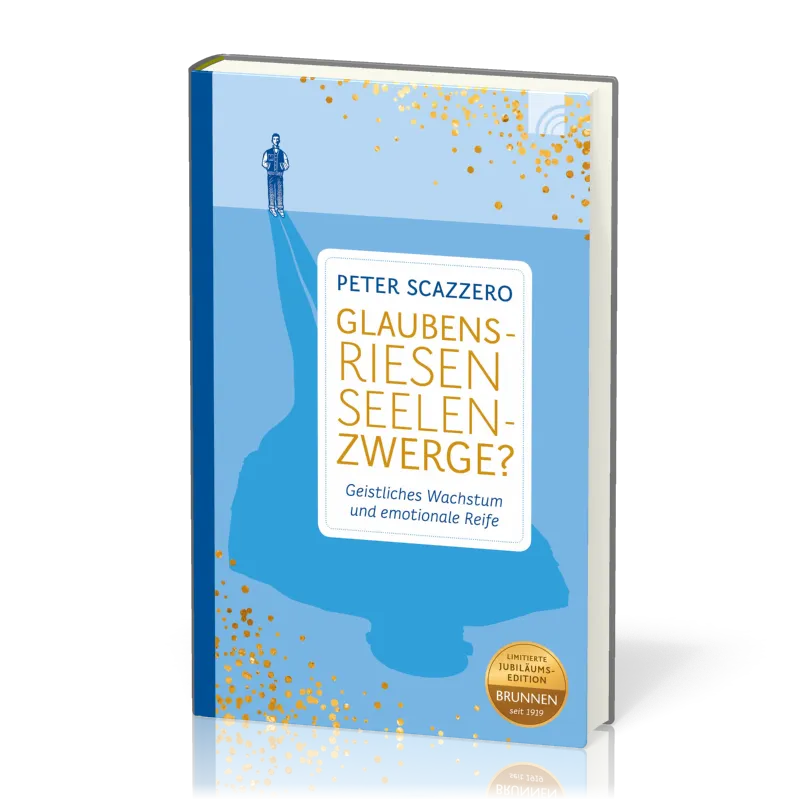 Glaubensriesen - Seelenzwerge - Geistliches Wachstum und emotionale Reife