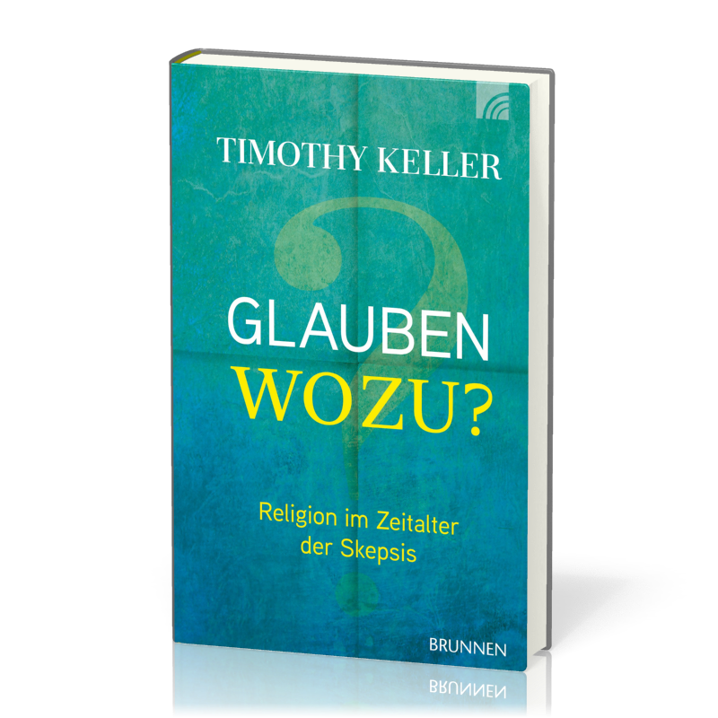 Glauben wozu ? Religion im Zeitalter der Skepsis