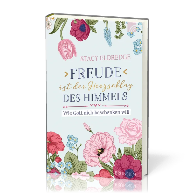 Freude ist der Herzschlag des Himmels - Wie Gott dich beschenken will