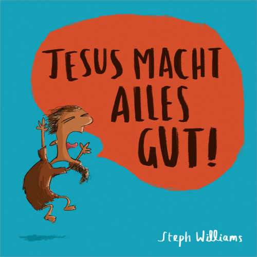 Jesus macht alles gut! - Bibelgeschichten mit starker Botschaft