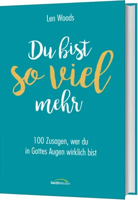 Du bist so viel mehr - 100 Zusagen, wer du in Gottes Augen wirklich bist