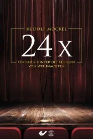 24x - Ein Blick hinter die Kulissen von Weihnachten