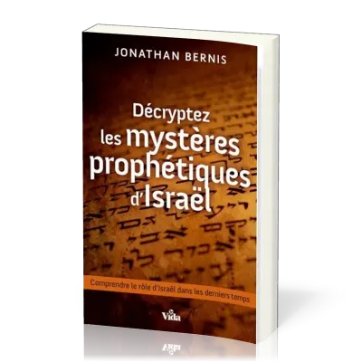 Décryptez les mystères prophétiques d’Israël – Comprendre le rôle d’Israël dans les derniers temps