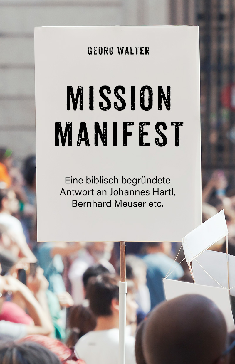 Mission Manifest - Eine biblisch begründete Antwort an Johannes Hartl, Bernhard Meuser etc.