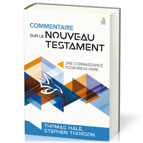 Commentaire sur le Nouveau Testament - Une connaissance pour mieux vivre
