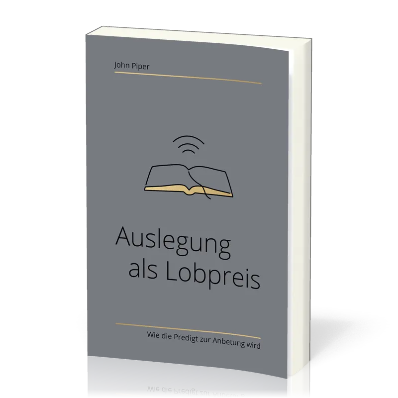 Auslegung als Lobpreis - Wie die Predigt zur Anbetung wird