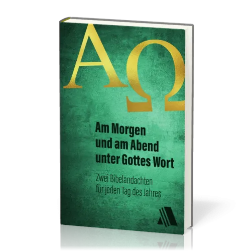 Am Morgen und am Abend unter Gottes Wort - Zwei Bibelandachten für jeden Tag des Jahres