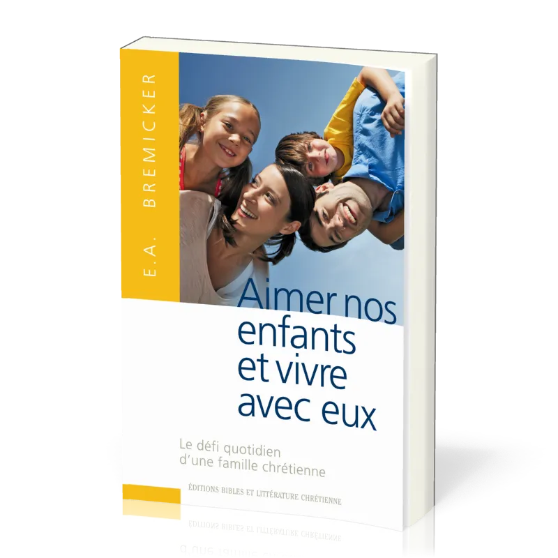 Aimer nos enfants et vivre avec eux - Le défi quotidien d'une famille chrétienne