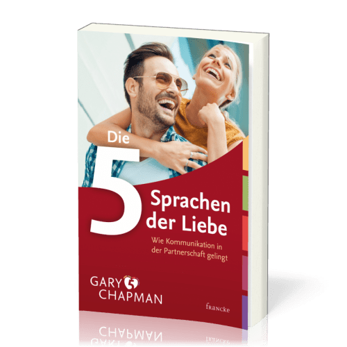 DIE FÜNF SPRACHEN DER LIEBE - WIE KOMMUNIKATION IN DER PARTNERSCHAFT GELINGT (LESEAUSGABE)