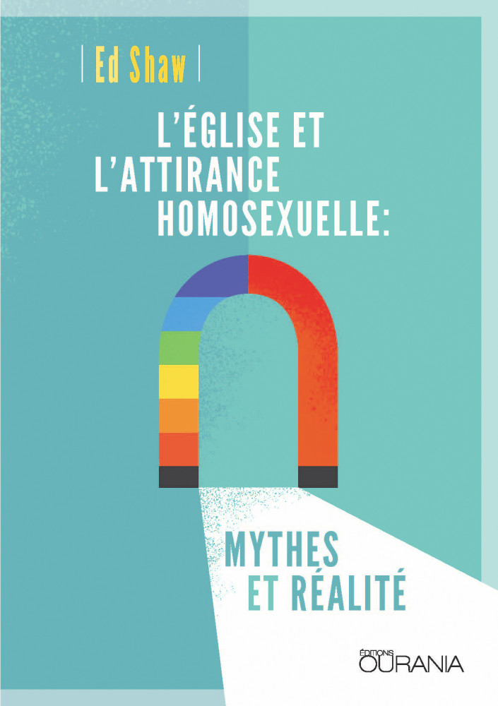 Eglise et l'attirance homosexuelle: mythes et réalité (L')