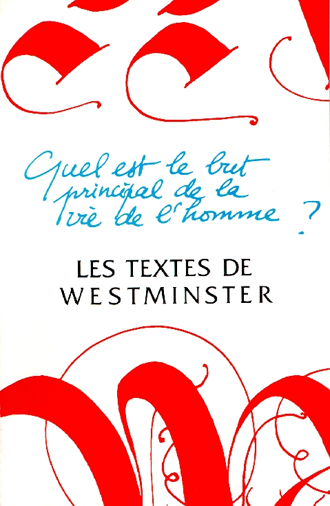 Textes de Westminster (Les) - Quel est le but principal de la vie de l'homme?