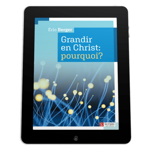 Grandir en Christ: pourquoi? - EBOOK
