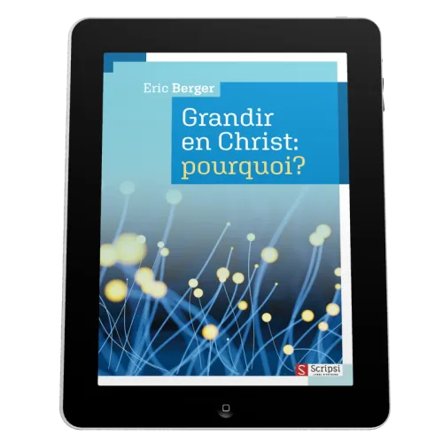 Grandir en Christ: pourquoi? - EBOOK