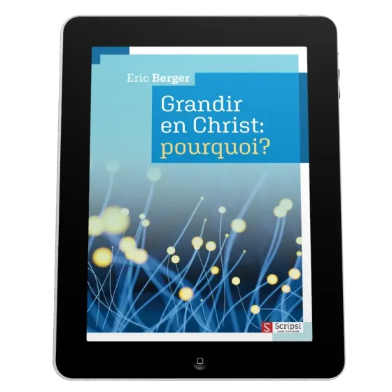 Grandir en Christ: pourquoi? - ePub