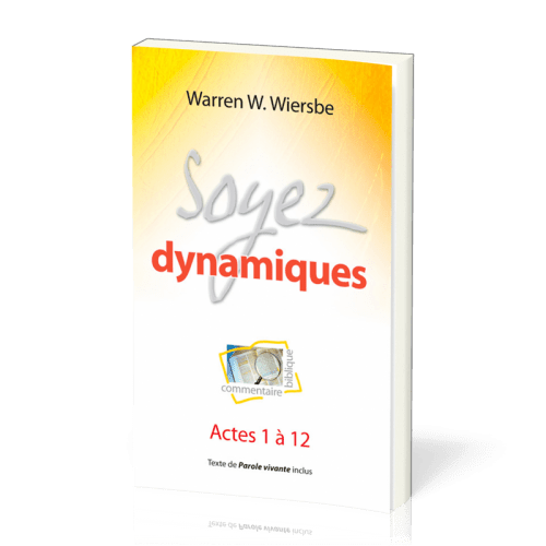 Soyez dynamiques : Actes 1 à 12 - Commentaire biblique pratique 08