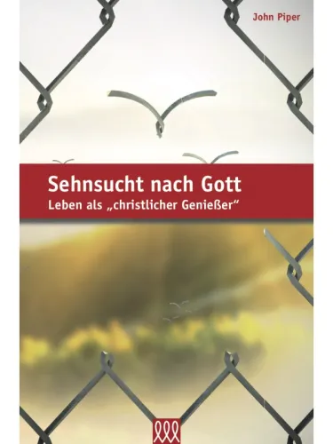 Sehnsucht nach Gott - Leben als "christlicher Geniesser"