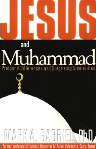 Jesus and Muhammad - Profound Differences and Surprising Similarities
