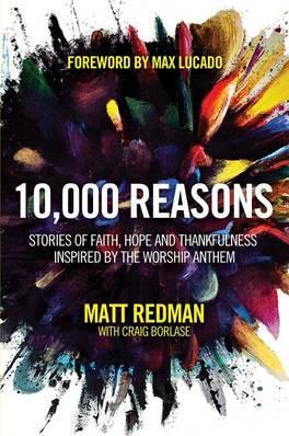 10,000 Reasons - Stories of Faith, Hope, and Thankfulness Inspired by the Worship Anthem