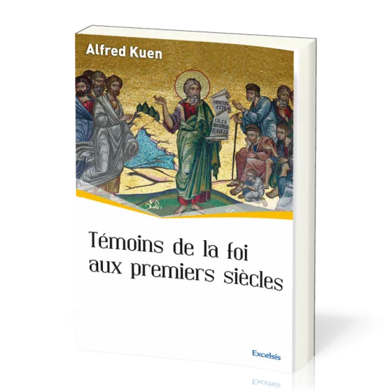 Témoins de la foi aux premiers siècles - [collection l'Église dans l'Histoire]