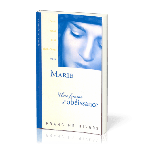 Marie, une femme d'obéissance - collection La lignée de la grâce