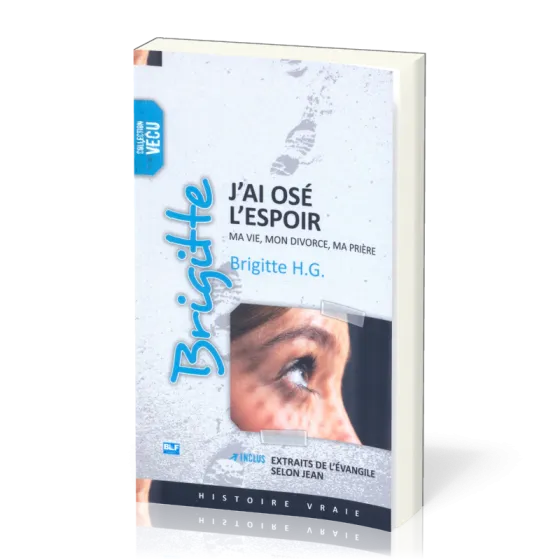 Brigitte: j'ai osé l'espoir - Ma vie, mon divorce, ma prière