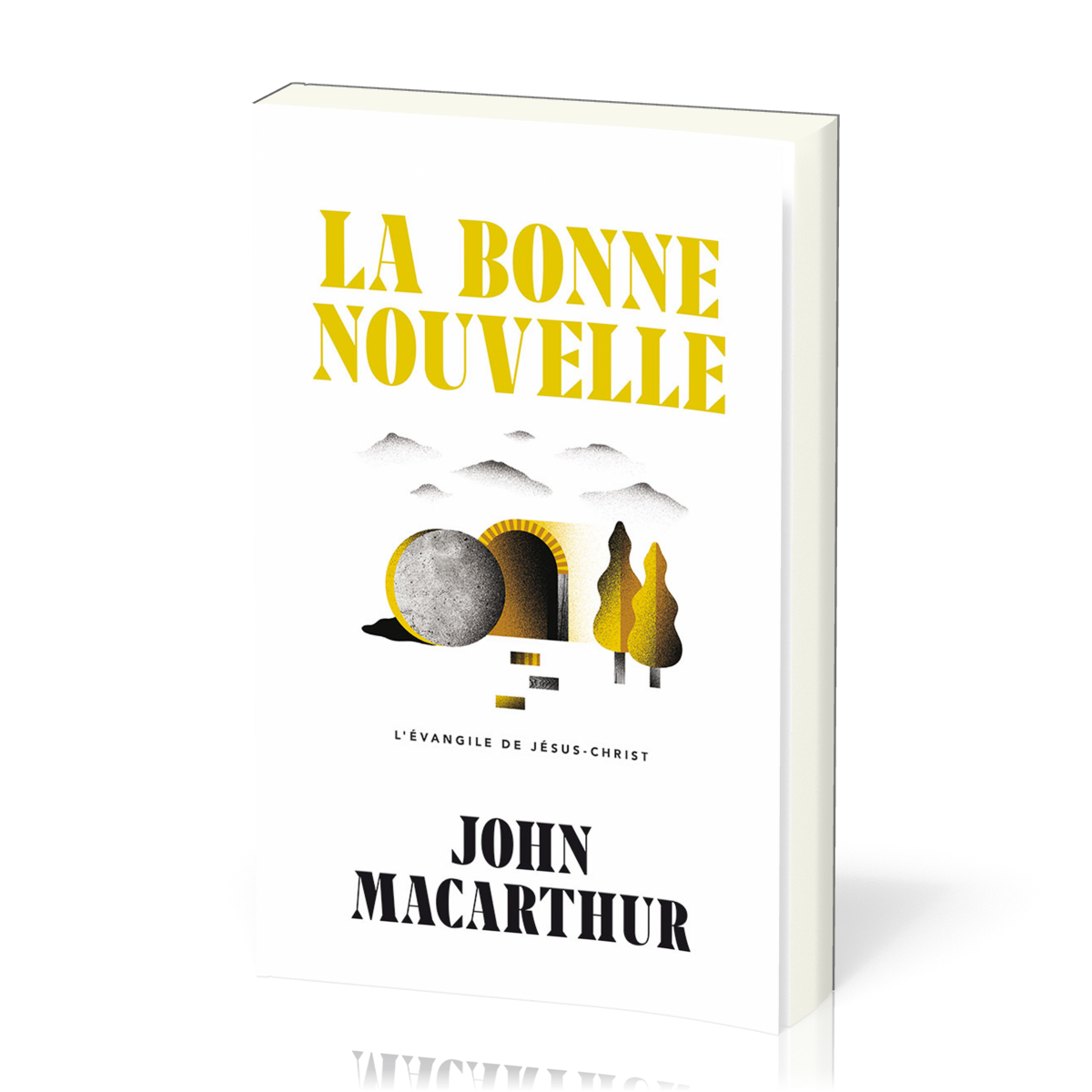Bonne Nouvelle (La) - L’Évangile de Jésus-Christ