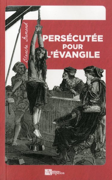 Persécutée pour l'Évangile - Blanche Gamond