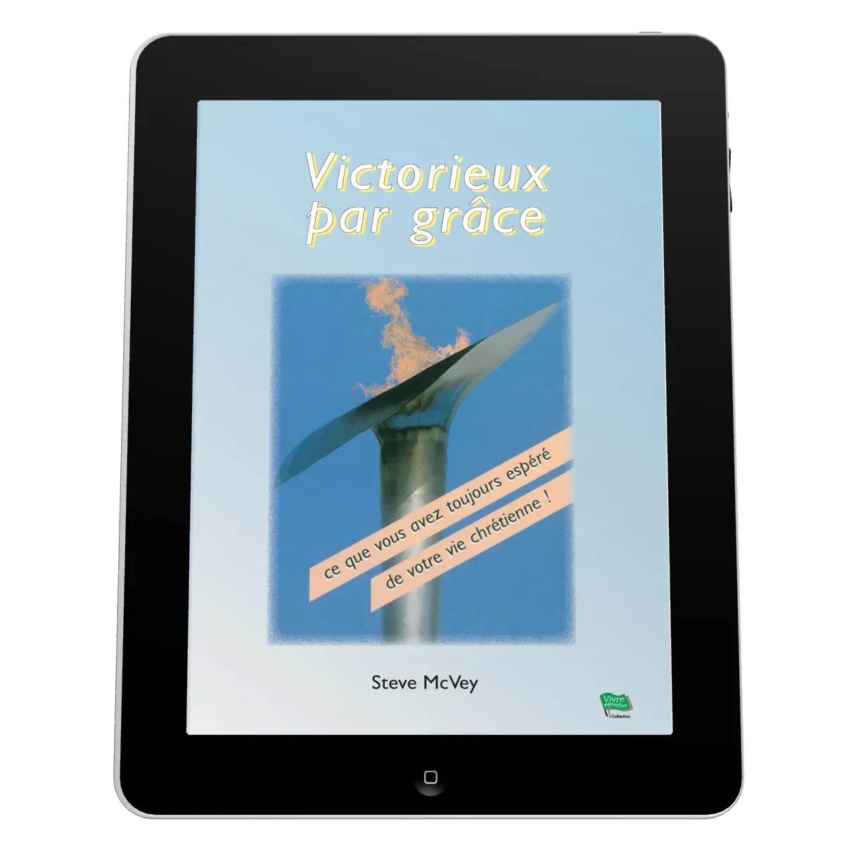 Victorieux par grâce - Ce que vous avez toujours espéré de votre vie chrétienne! - ebook