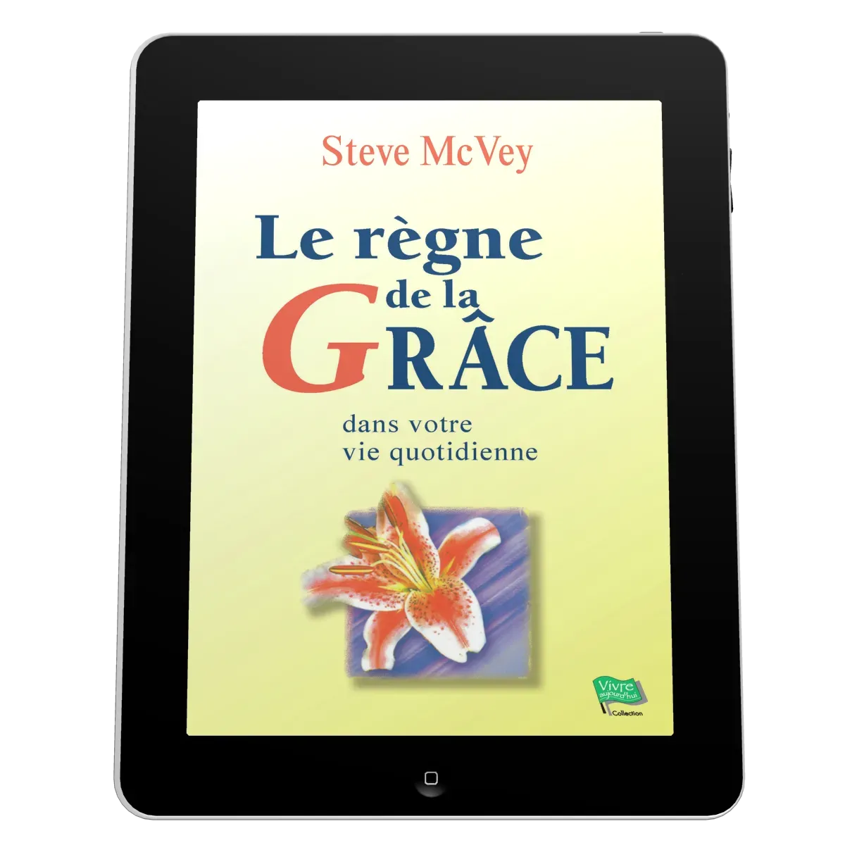 Règne de la grâce dans votre vie quotidienne (Le) - Ebook