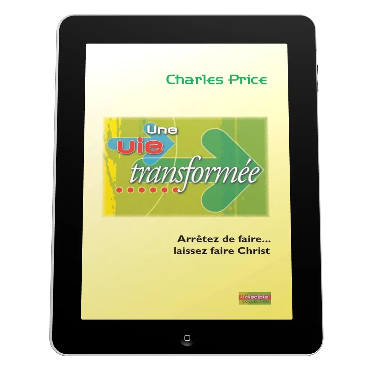 Une vie transformée - Arrêtez de faire... laissez faire le Christ - ePub