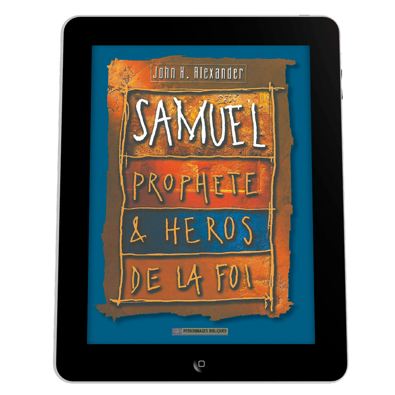 Samuel, prophète & héros de la foi - Ebook