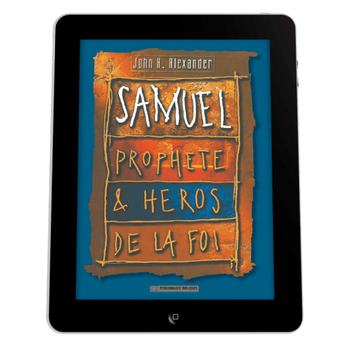 Samuel, prophète & héros de la foi - Ebook