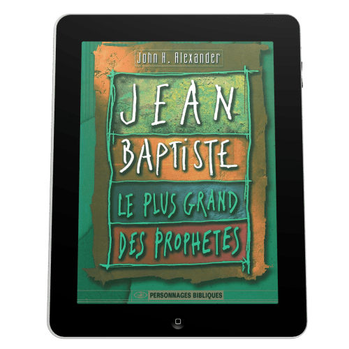 Jean-baptiste le plus grand des prophètes - Ebook