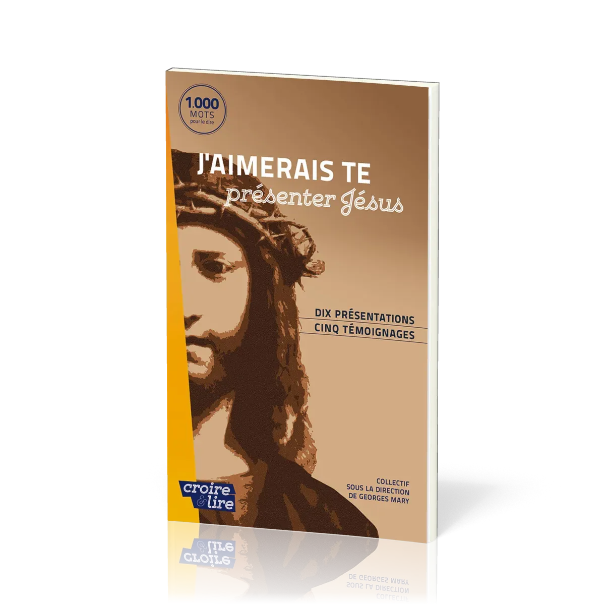 J’aimerais te présenter Jésus - Dix présentations, cinq témoignages