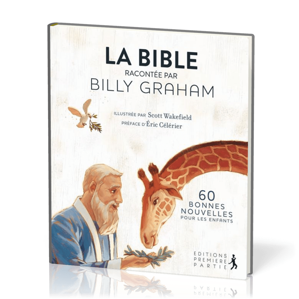 Bible racontée par Billy Graham (La) - 60 bonnes nouvelles pour les enfants