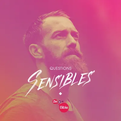Questions sensibles - [Parcours ZeBible] Pour ceux qui osent aborder les difficultés de la foi